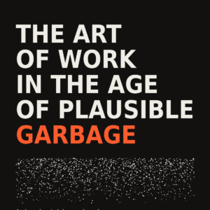 The Art of Work in the Age of Plausible Garbage (Issue 01, digital pre-order)